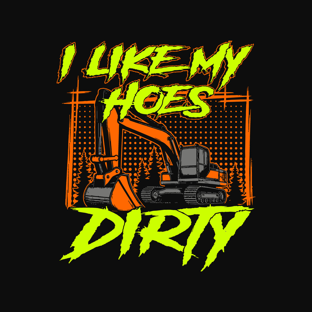 I Like My Hoes Dirty Excavator Operator T-Shirt