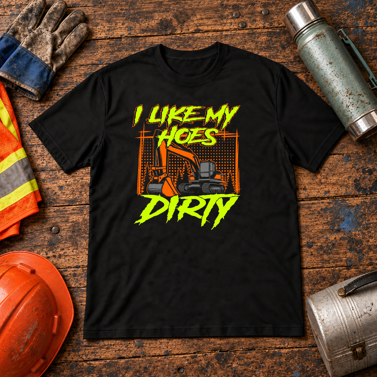 I Like My Hoes Dirty Excavator Operator T-Shirt