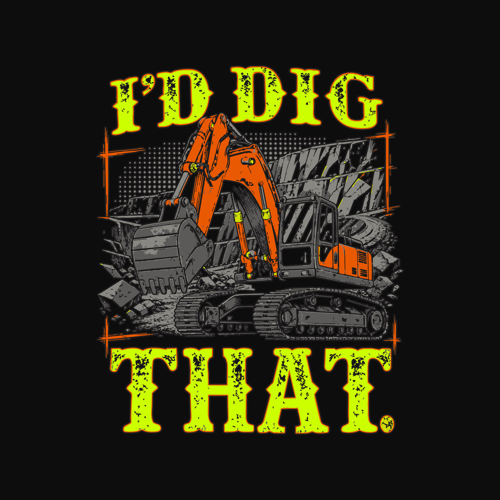 I’d Dig That Excavator Operator T-Shirt
