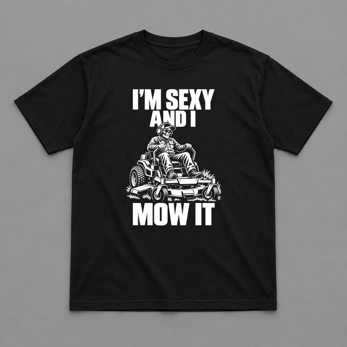 I’m Sexy and I Mow It Lawn Care T-Shirt
