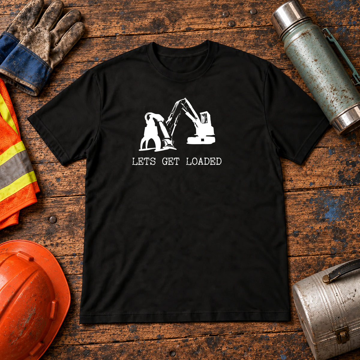 Let’s Get Loaded Heavy Equipment Operator T-Shirt