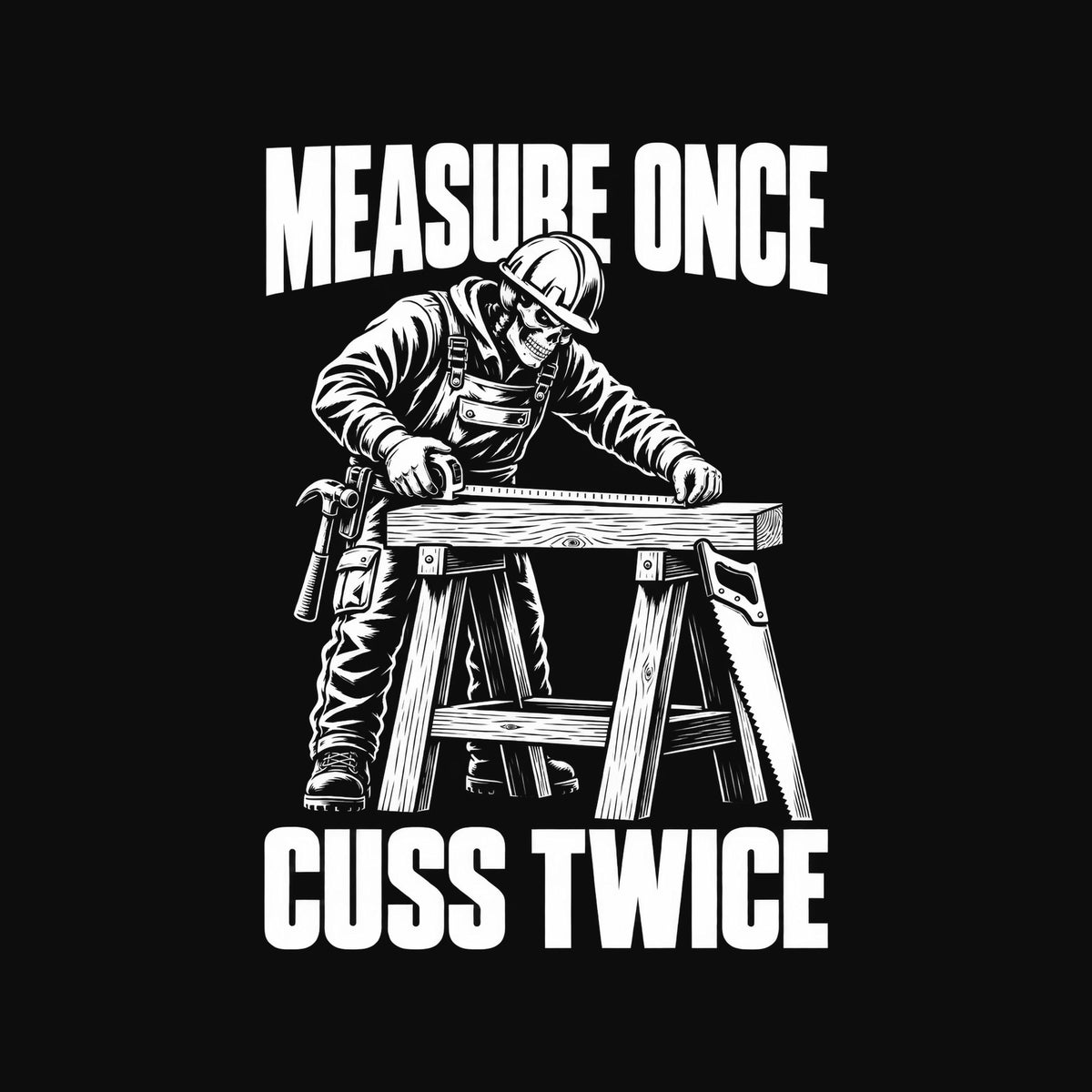 Measure Once Cuss Twice Carpenter T-Shirt