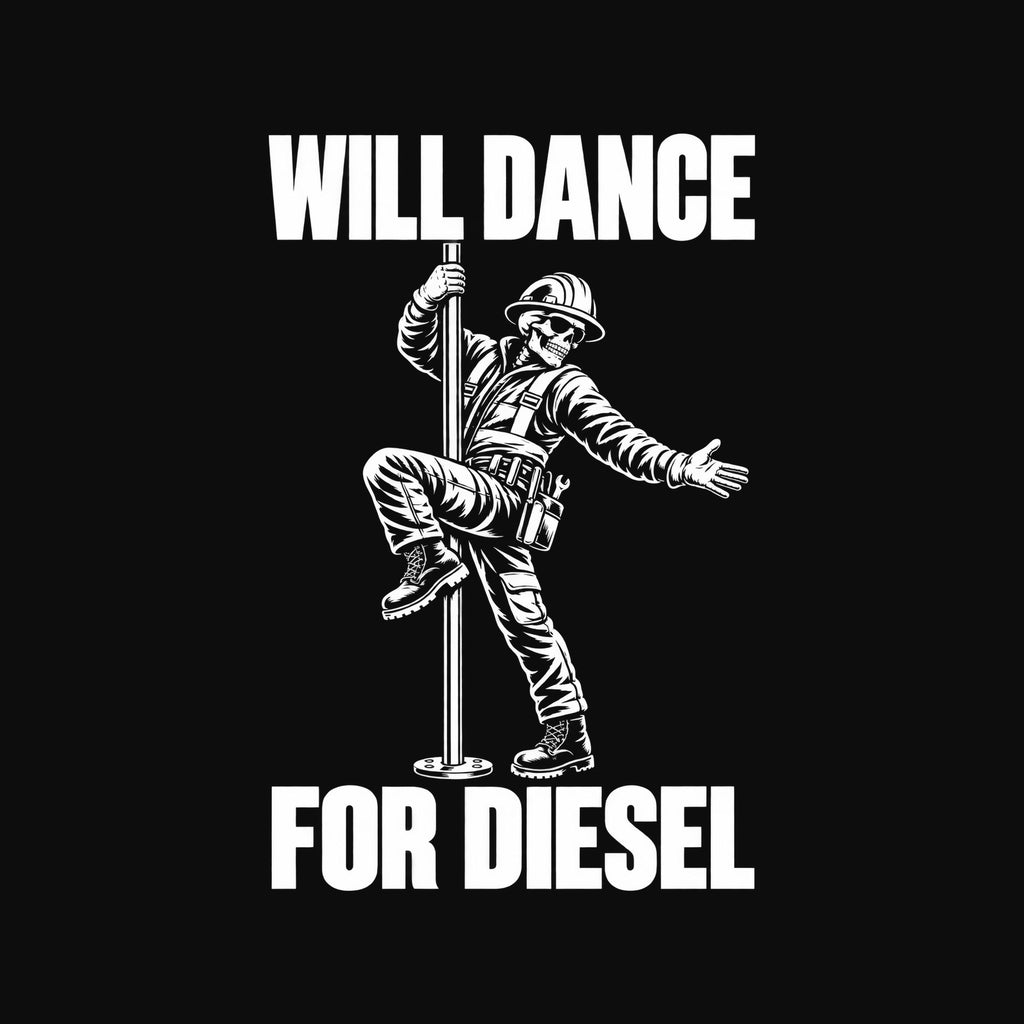 Will Dance for Diesel Heavy Equipment T-Shirt