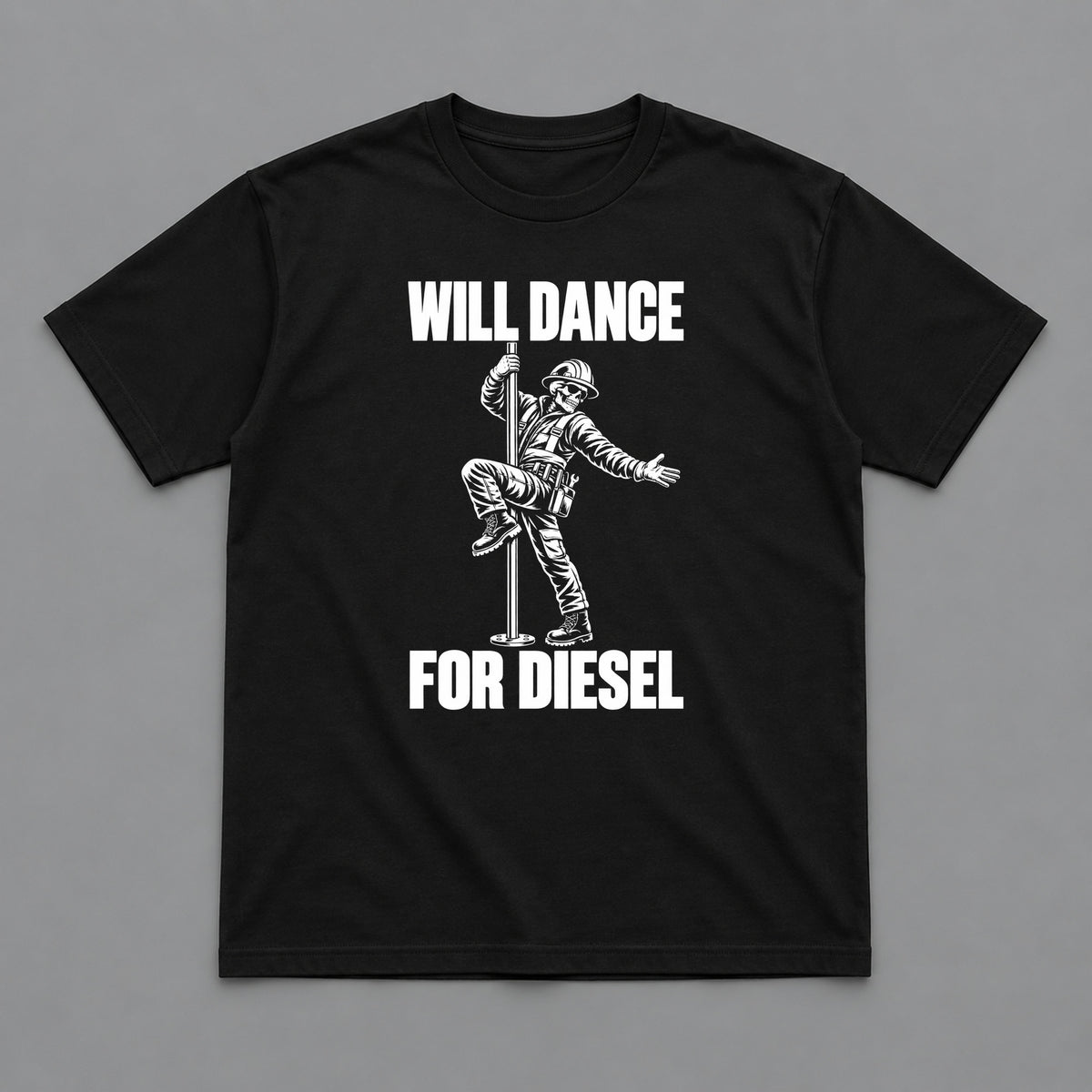 Will Dance for Diesel Heavy Equipment T-Shirt