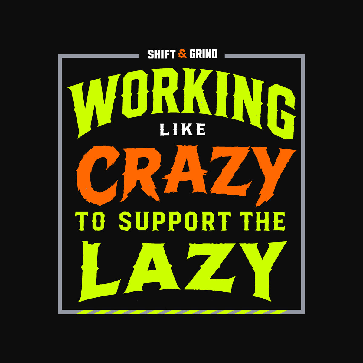 Working Like Crazy to Support the Lazy T-Shirt